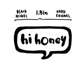 Lapel Pin - Hi Honey - Heritage Bee Co.